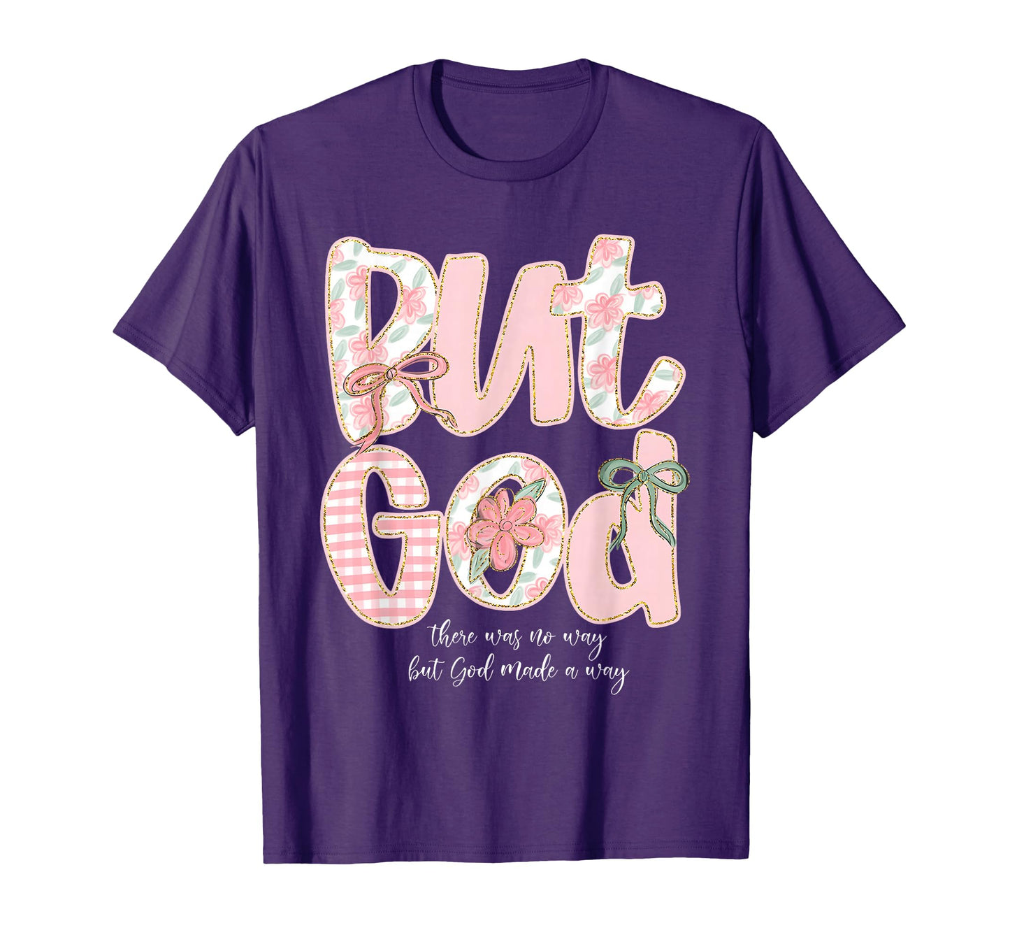 But God There Was No Way But God Made A Way Christian T-Shirt