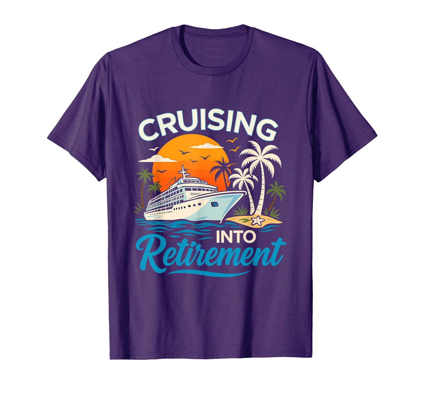Cruising Into Retirement Tropical Cruise Funny Men Women T-Shirt