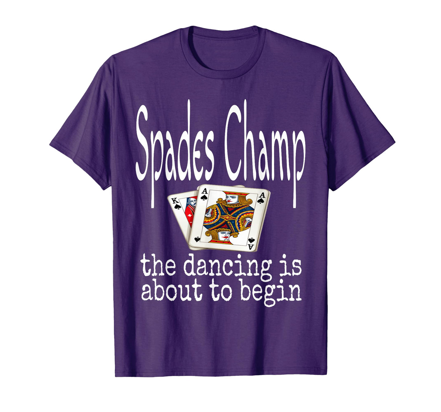 Funny Spades Champ The Dancing Is About To Begin Card Game T-Shirt