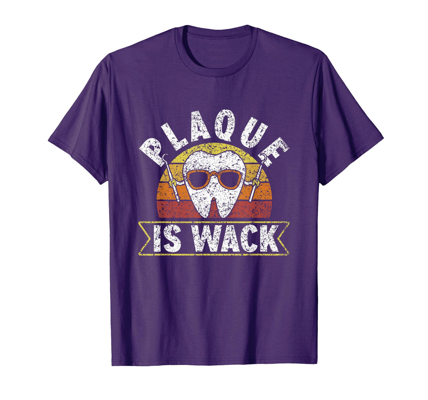 Plaque Is Wack Dentistry Dentists Tooth Teeth Dentist T-Shirt