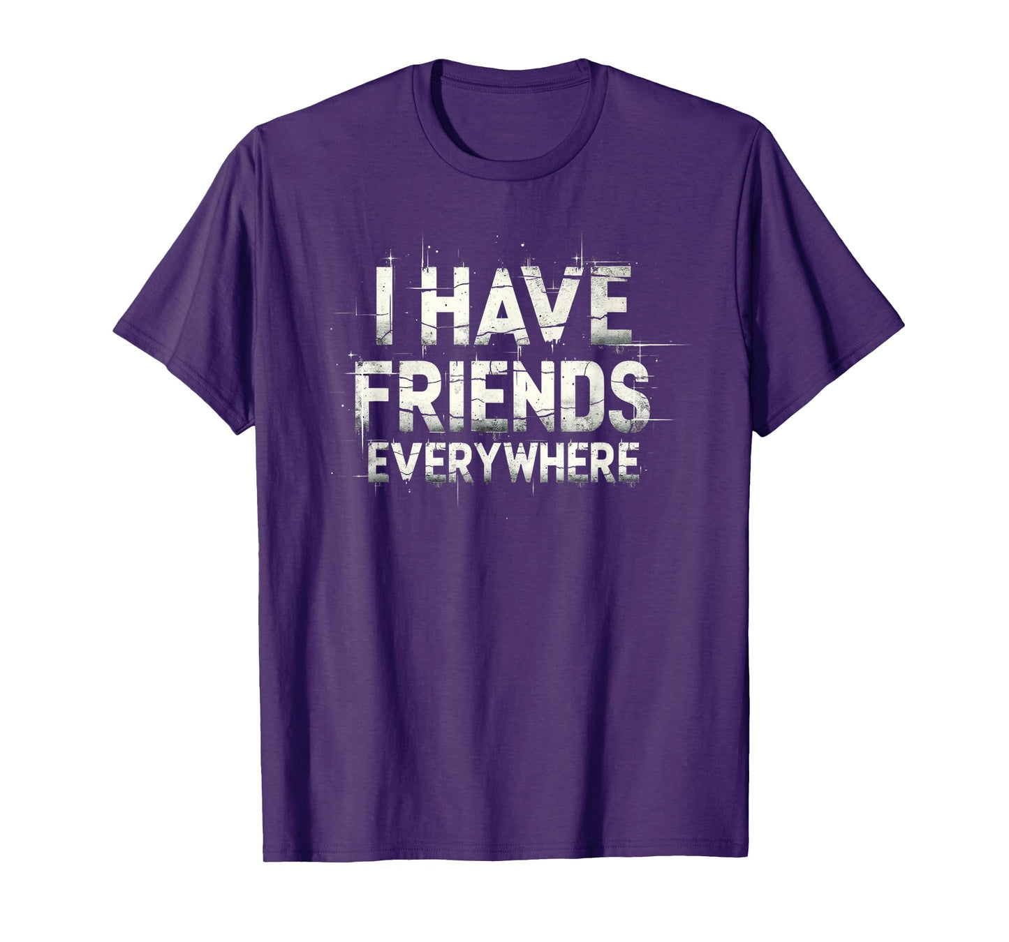 I Have Friends Everywhere Apparel T-Shirt
