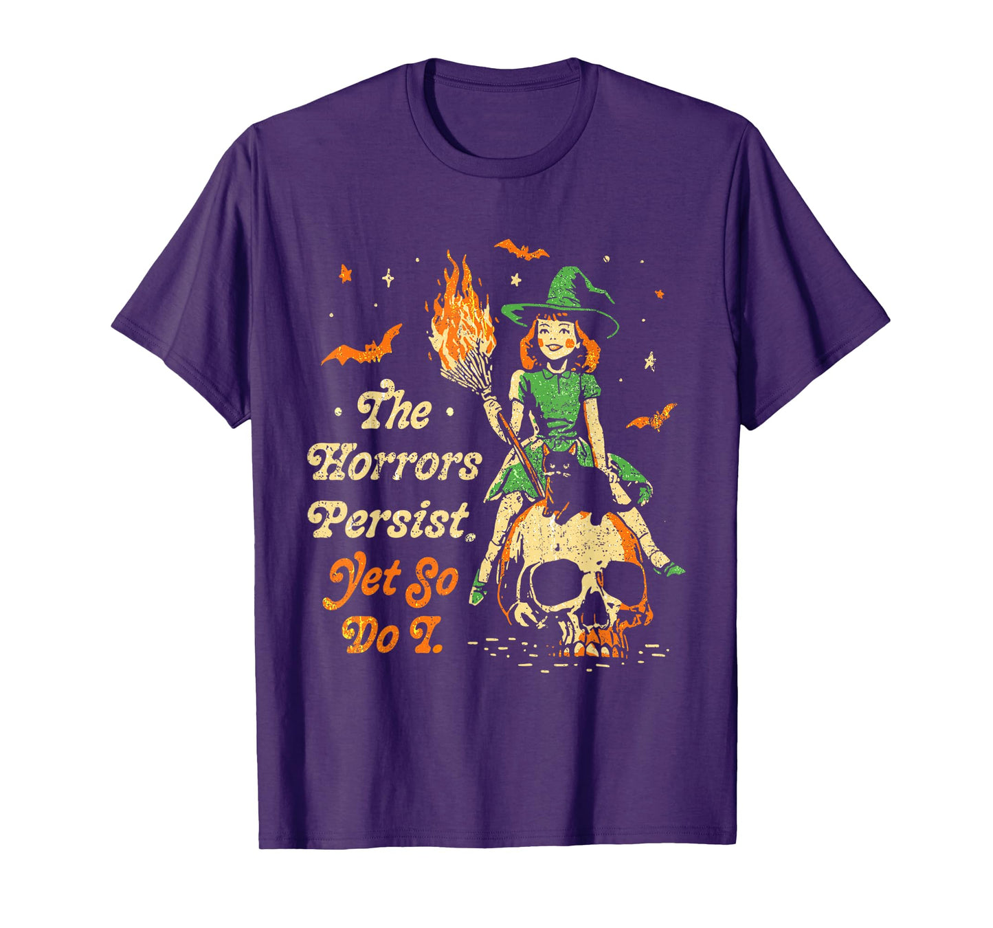 The Horrors Persist Funny Halloween Yet So Do I Vintage T-Shirt
