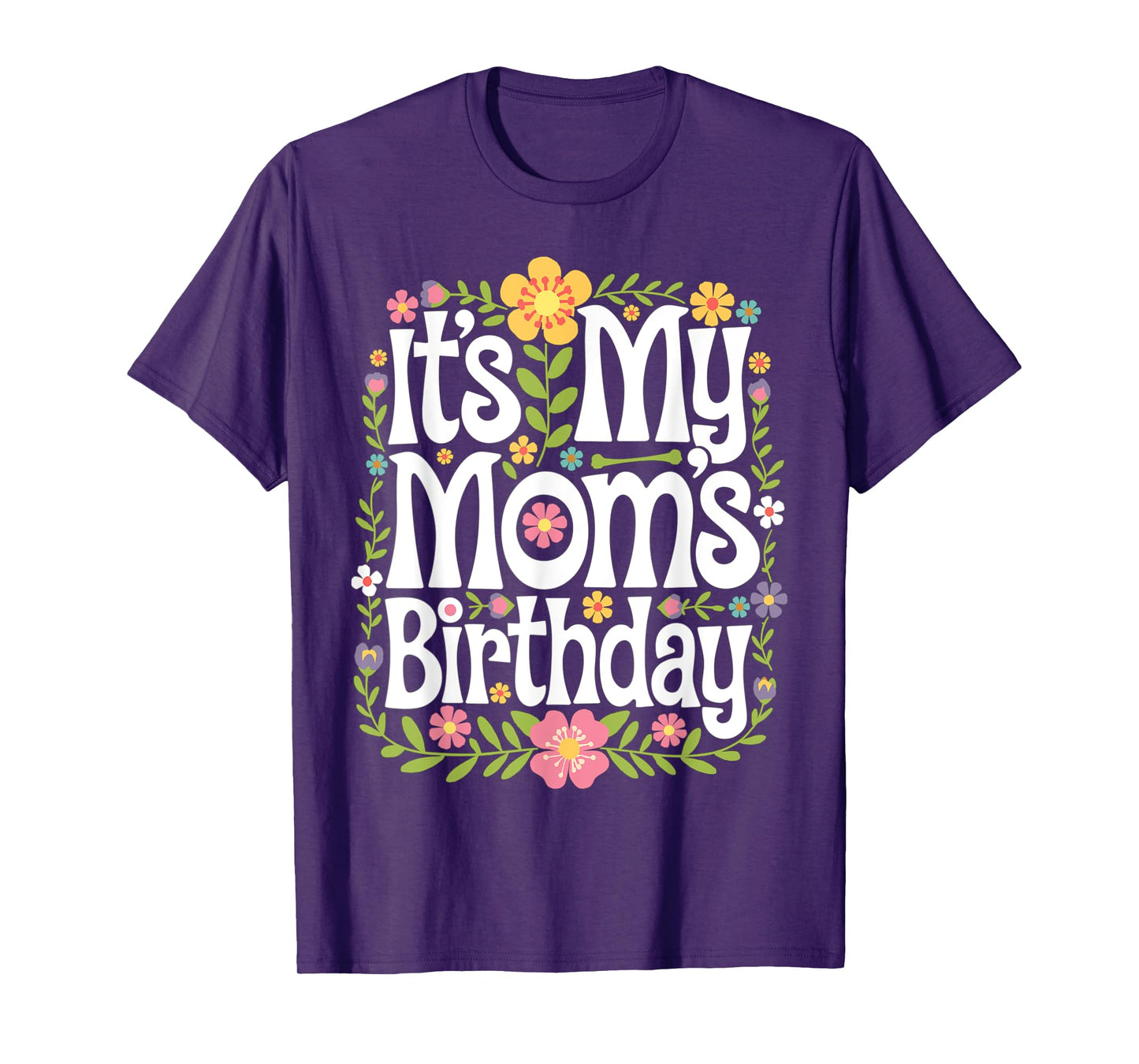 It's My mom's Birthday Floral Colorful Women Kids Flowers T-Shirt