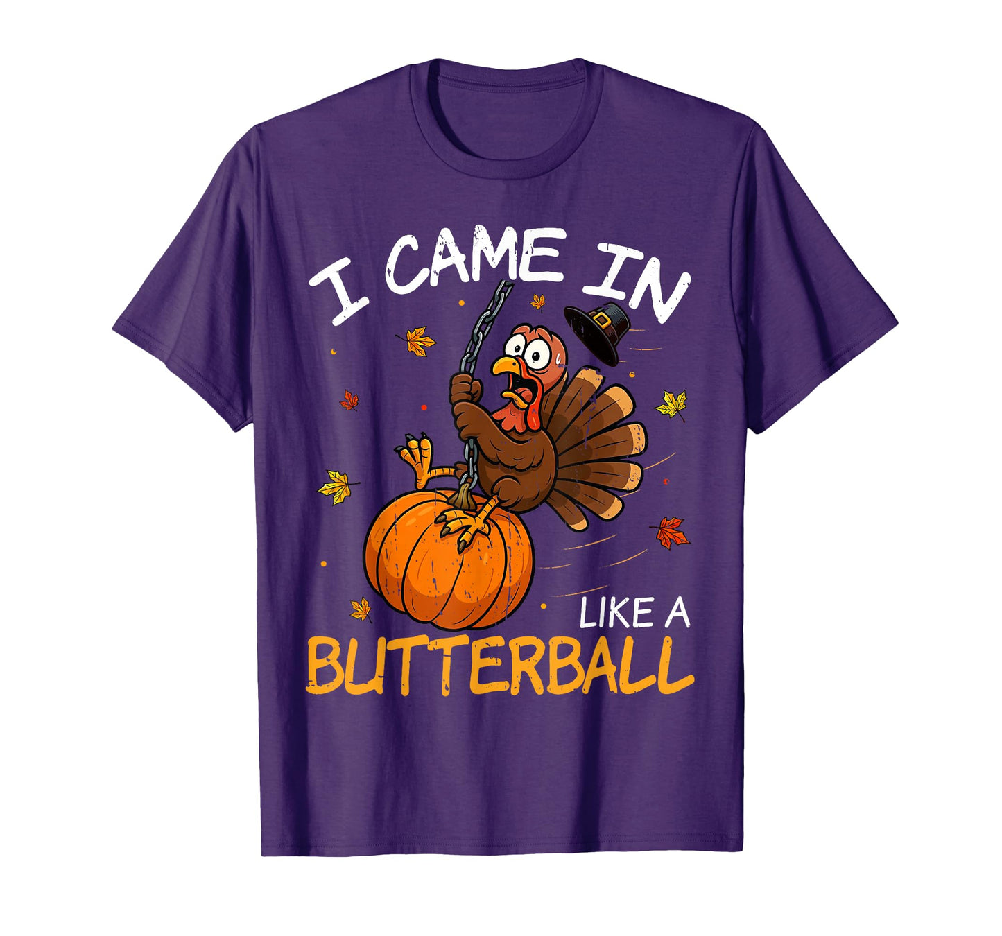 Came in Like A Butterball Funny Thanksgiving Men Women Kids T-Shirt