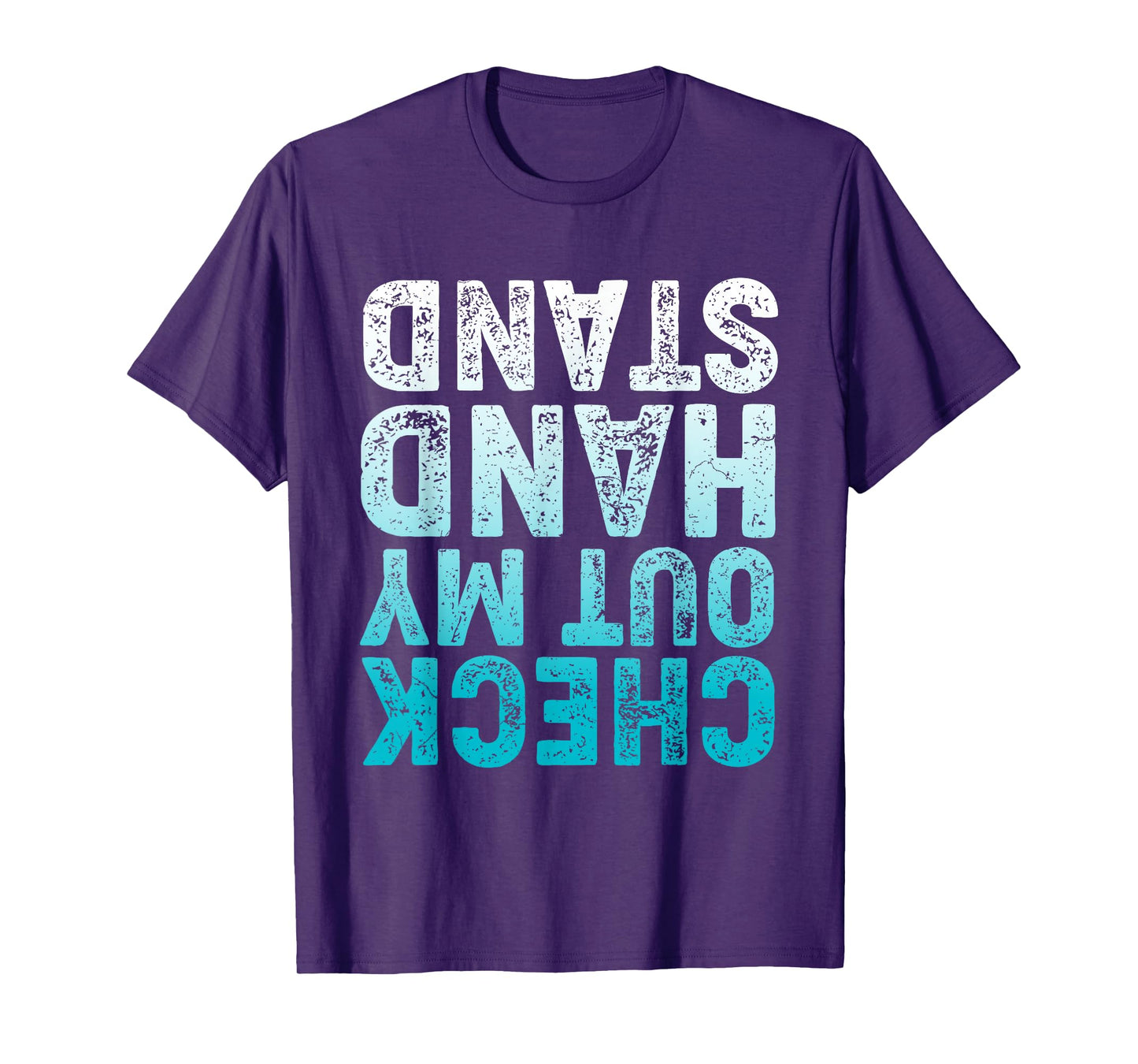 CHECK OUT MY HAND STAND Upside Down T-Shirt