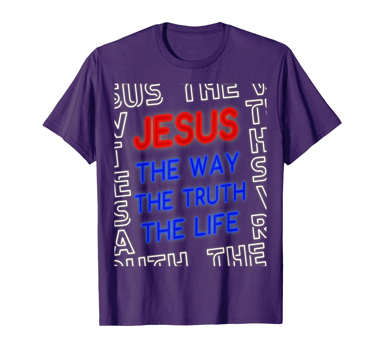 Jesus Christ Way Truth Life God John 14:6 Bible Verse Gospel T-Shirt