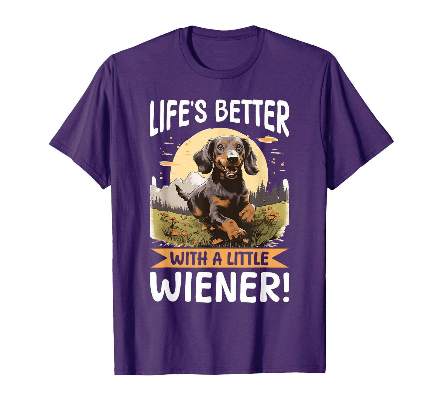 Funny Dachshund Doxie Wiener Animal Life’s better with a T-Shirt