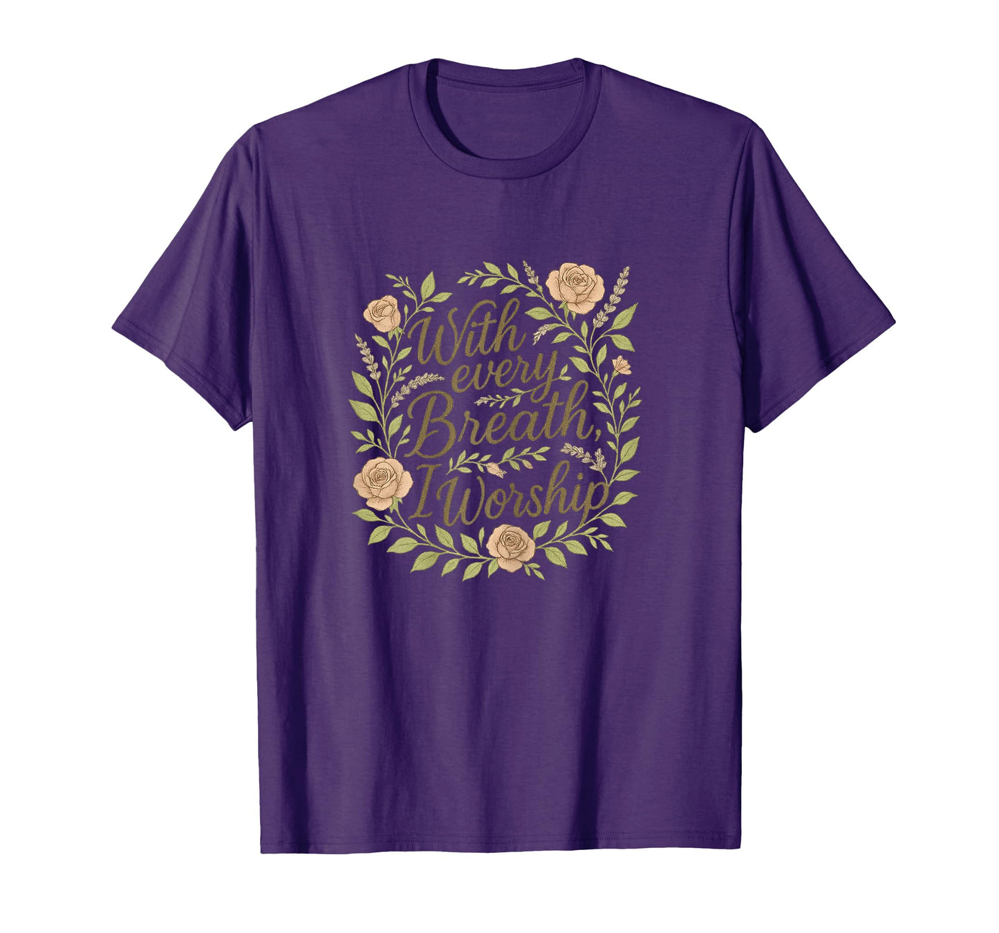 Womens with Every Breath I Worship Christian Quote Faith T-Shirt