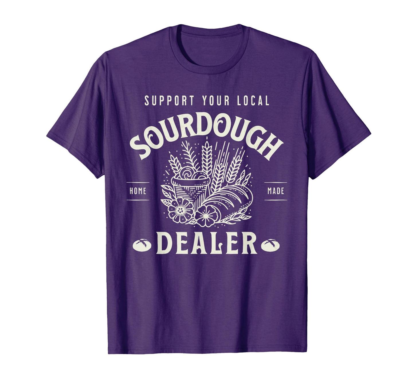 Retro Funny Support Your Local Sourdough Dealer Bread Makers T-Shirt