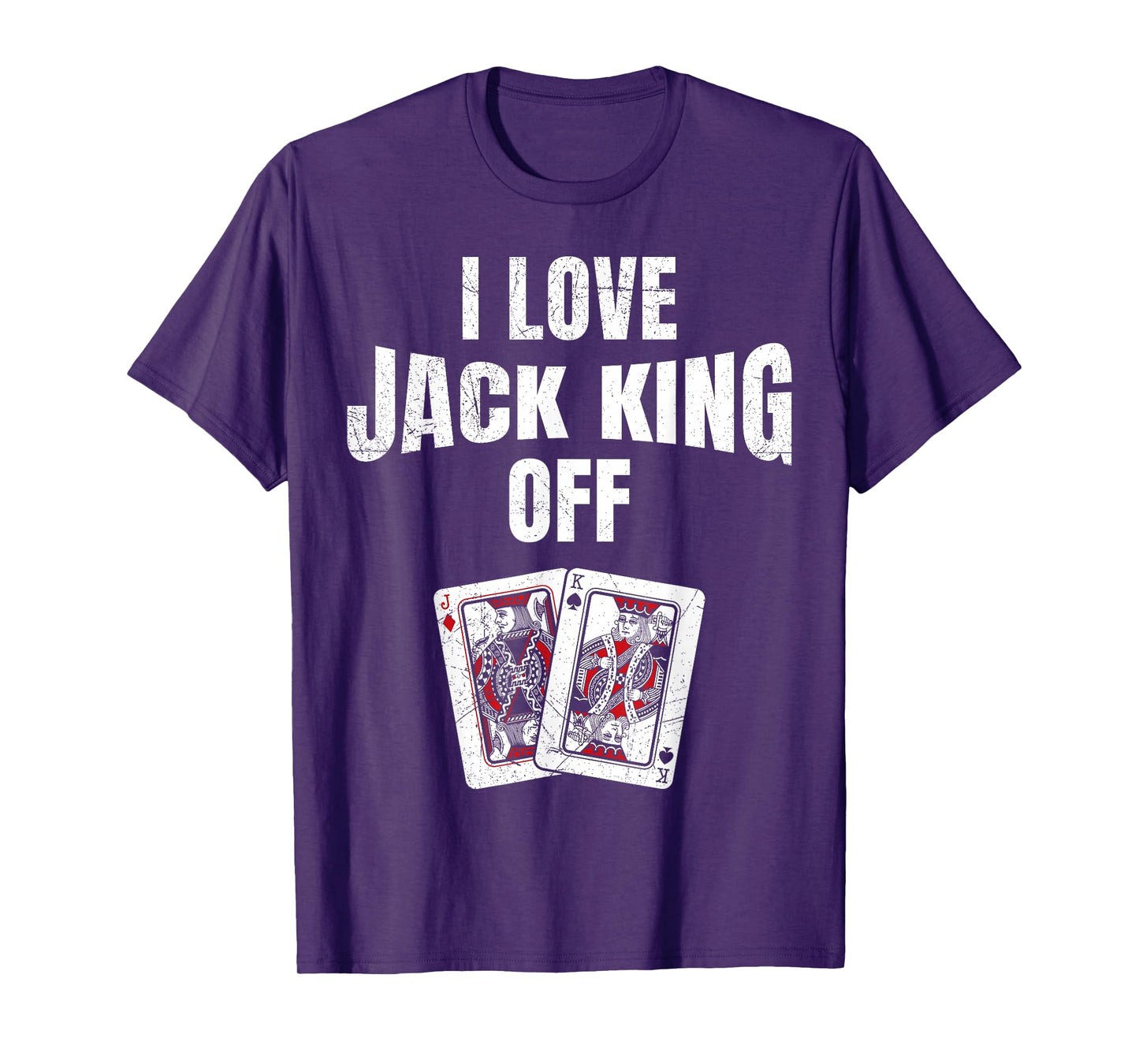Poker Tournament I LOVE JACK KING OFF Funny Poker Player T-Shirt