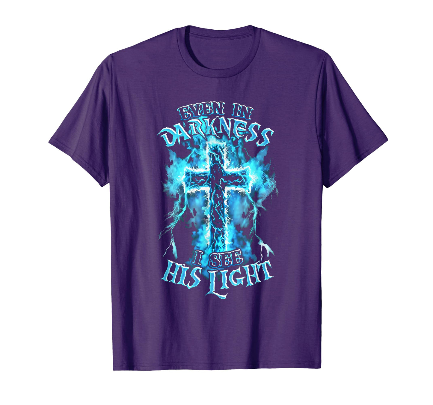 Even in Darkness I See His Light Cross Faith Quote Jesus T-Shirt