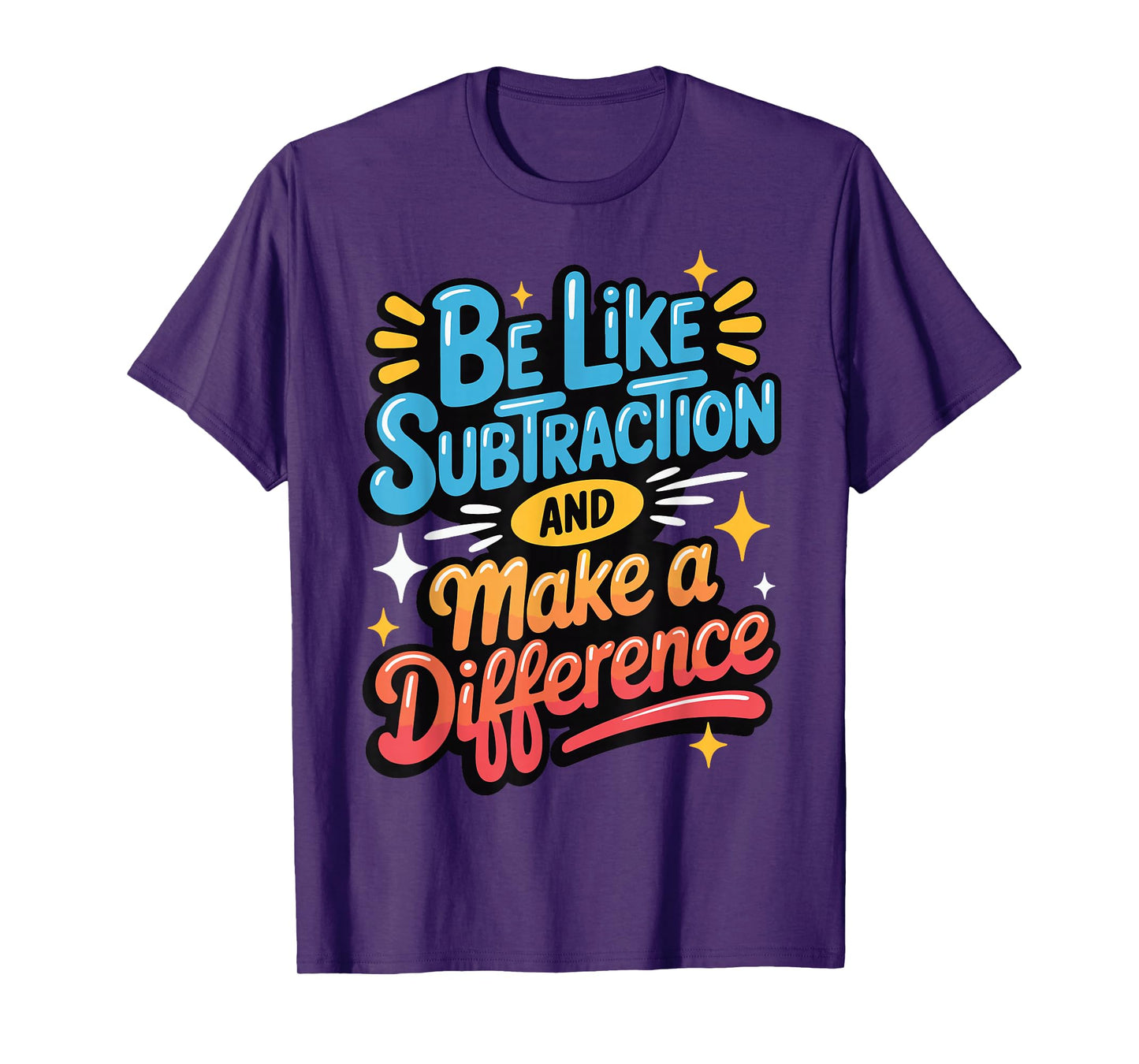Be Like Subtraction And Make A Difference T-Shirt