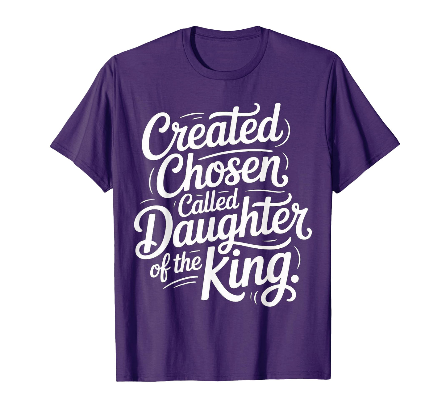 Created Chosen Called Daughter of The King |- T-Shirt