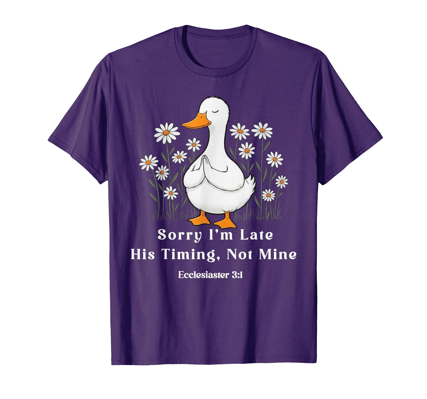 Sorry I'm Late his Timing not Mine, Christian Goose Funny T-Shirt