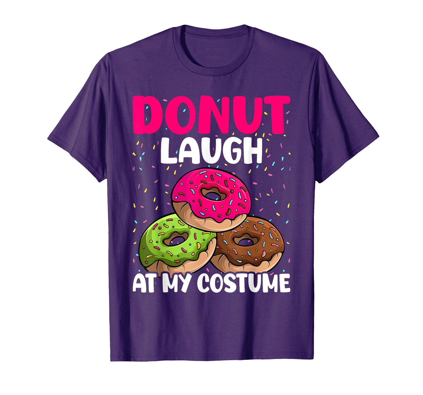 Donut Laugh At My Costume Dessert Foodie Halloween Party T-Shirt