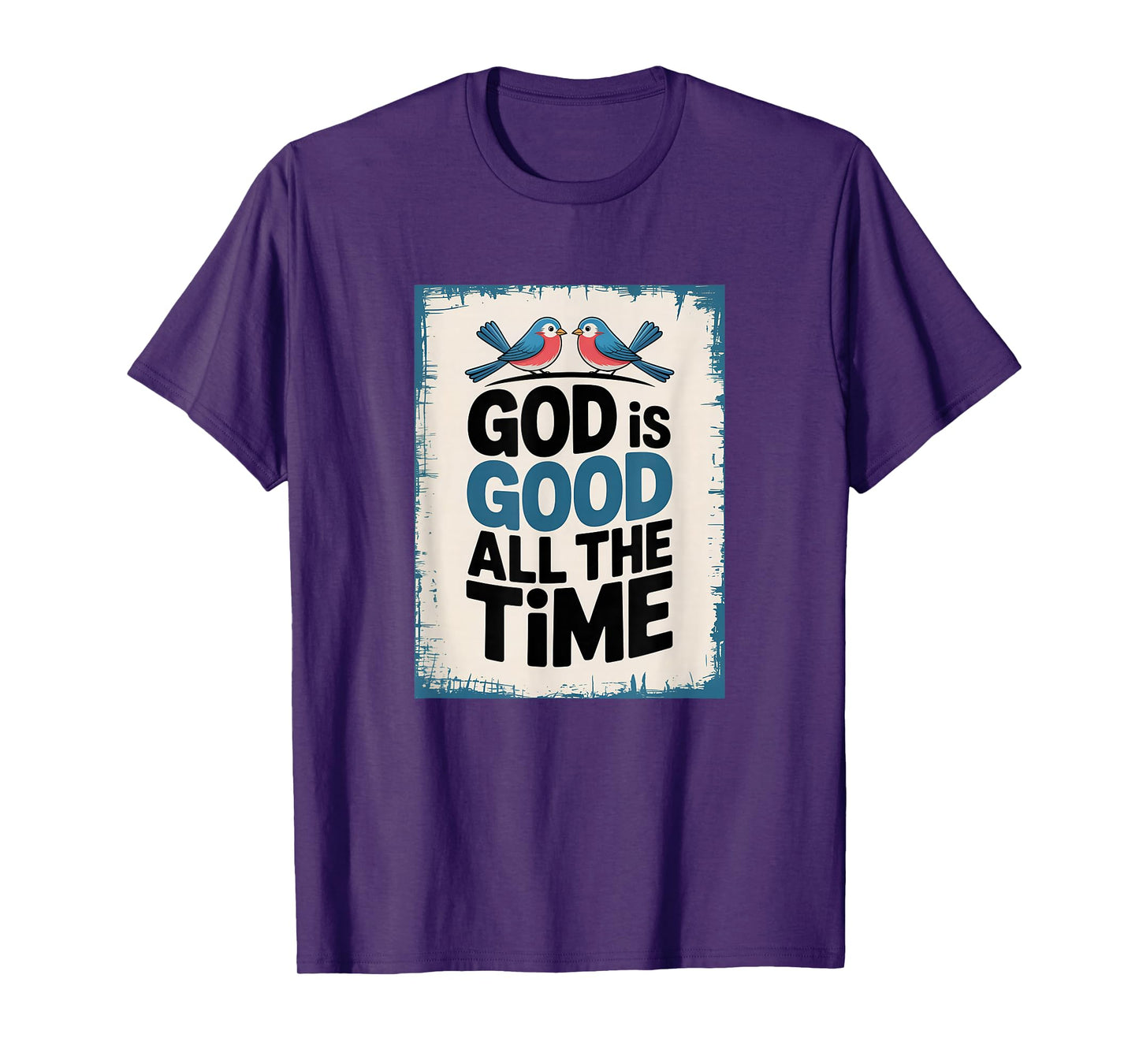 God is Good All The Time, Happy Blue Birds T-Shirt