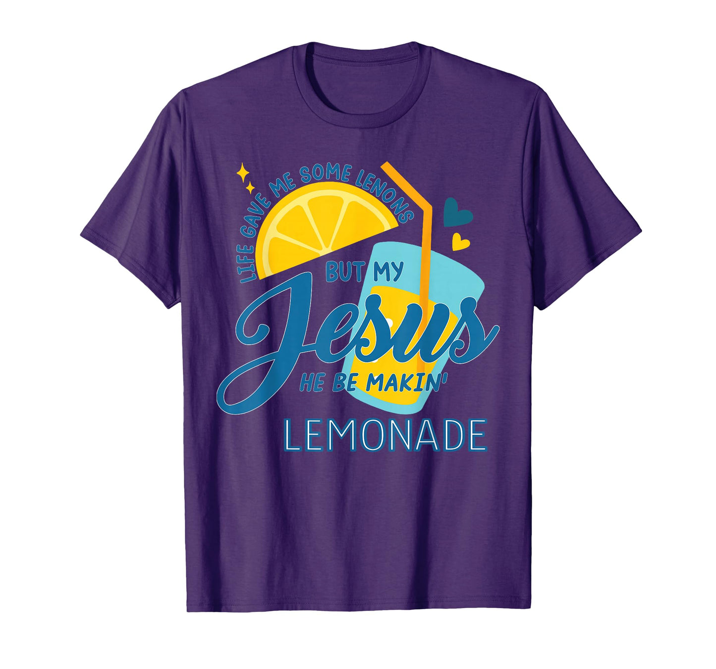 Life Gave Me Some Lemons But My Jesus He Be Making Lemonade T-Shirt