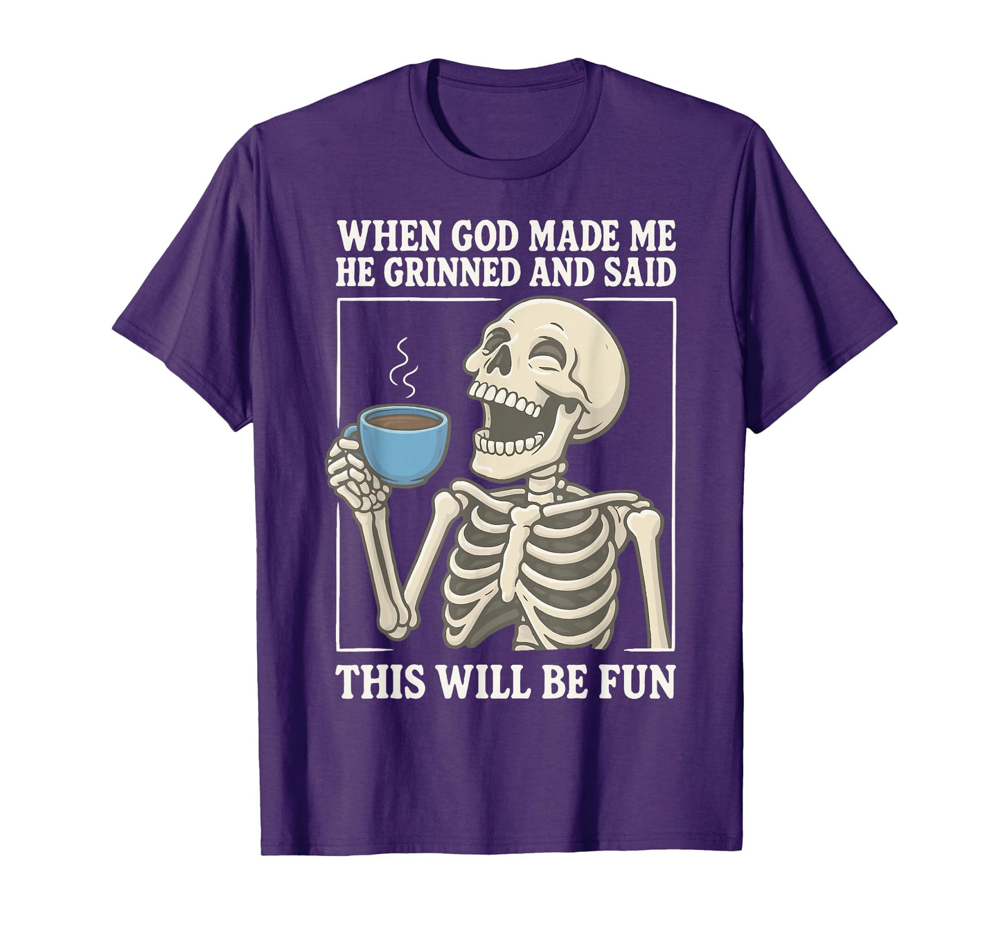 When God Made Me He Grinned And Said This Will Be Fun T-Shirt