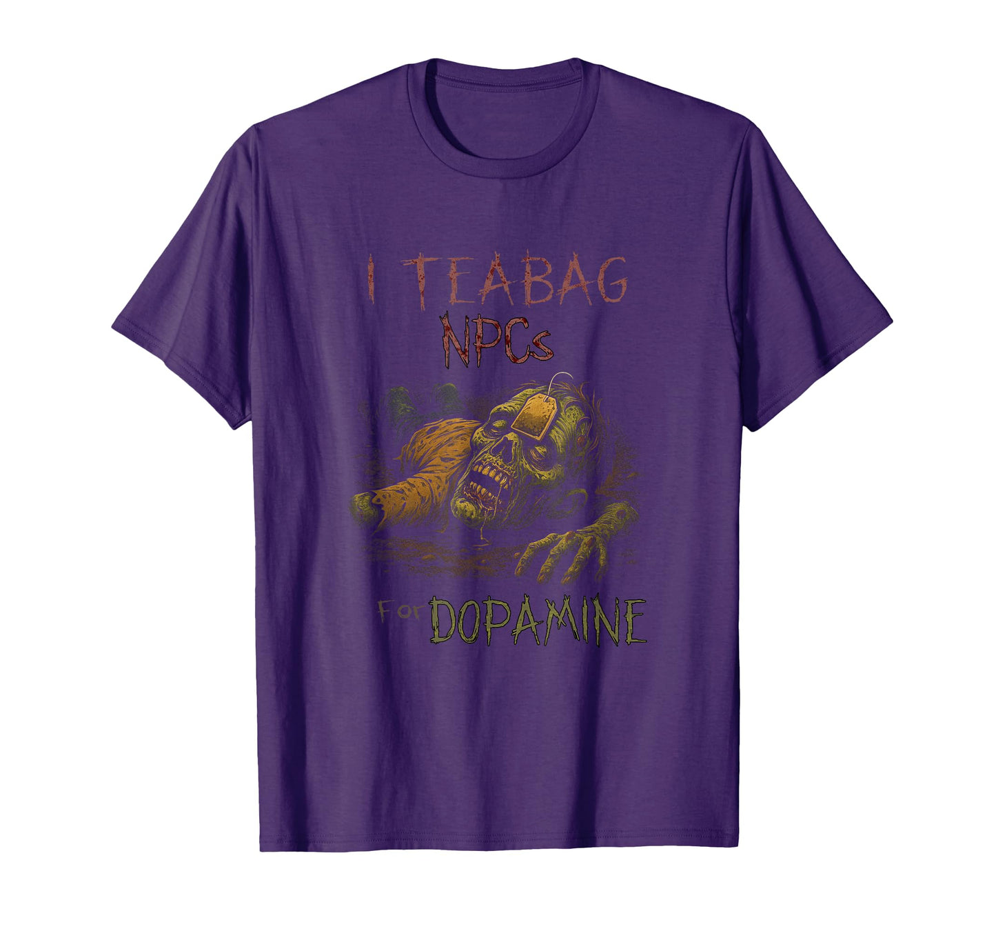 I Teabag NPCs for Dopamine - Funny Zombie Gamer Halloween T-Shirt