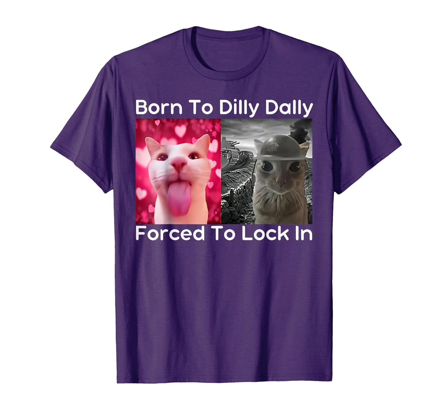 Born To Dilly Dally Forced To Lock In Cat Meme Funny Memes T-Shirt