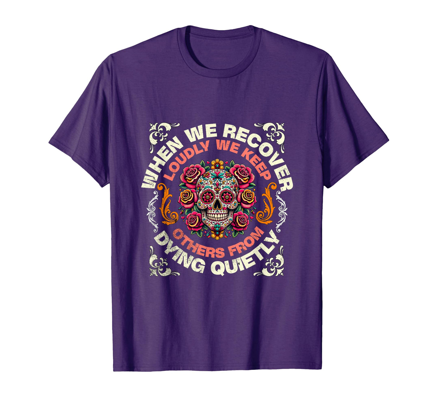 Retro We Recover Loudly We Keep Others From Dying Quietly T-Shirt