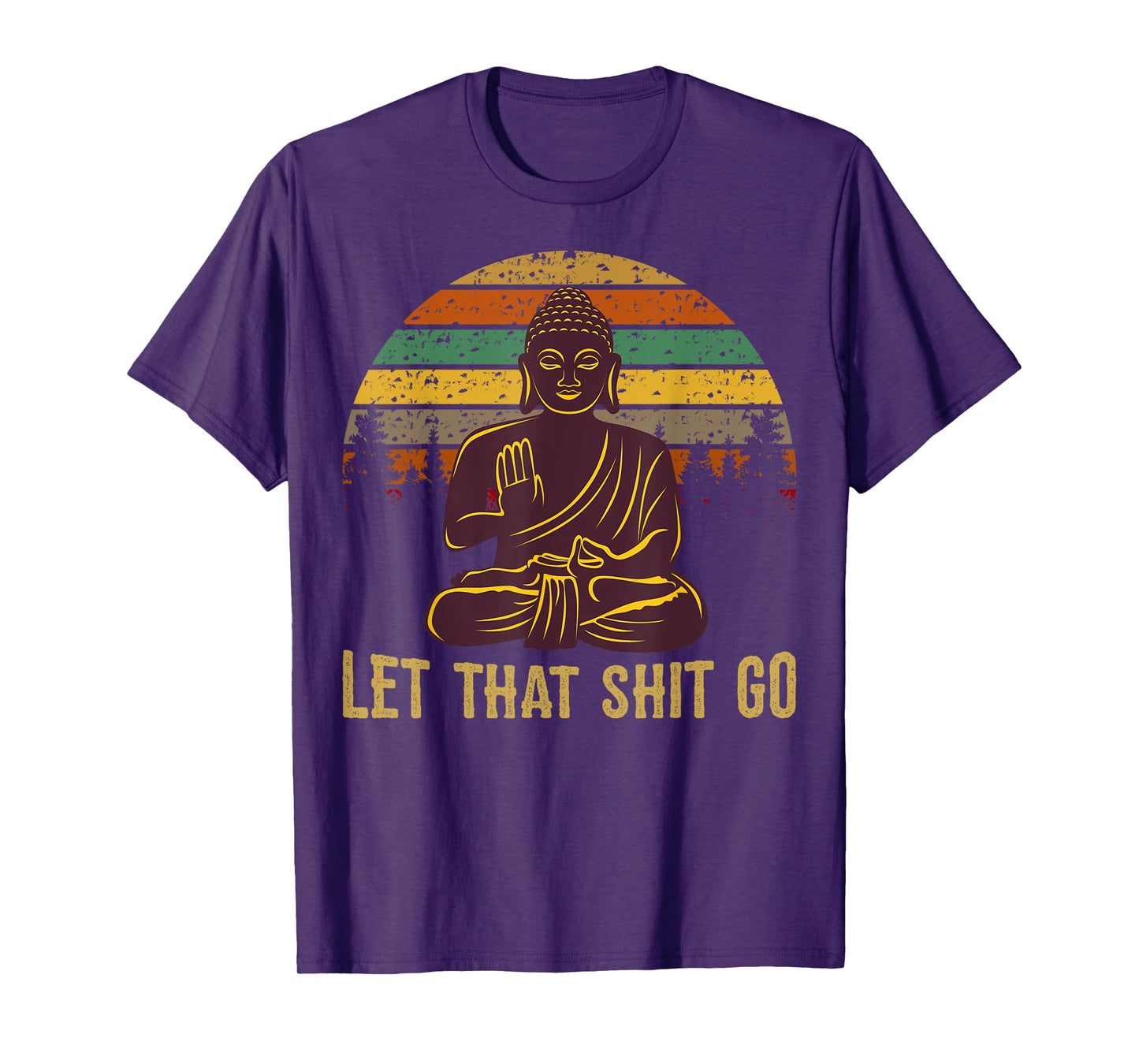 Let That Shit Go Buddha T-Shirt T-Shirt