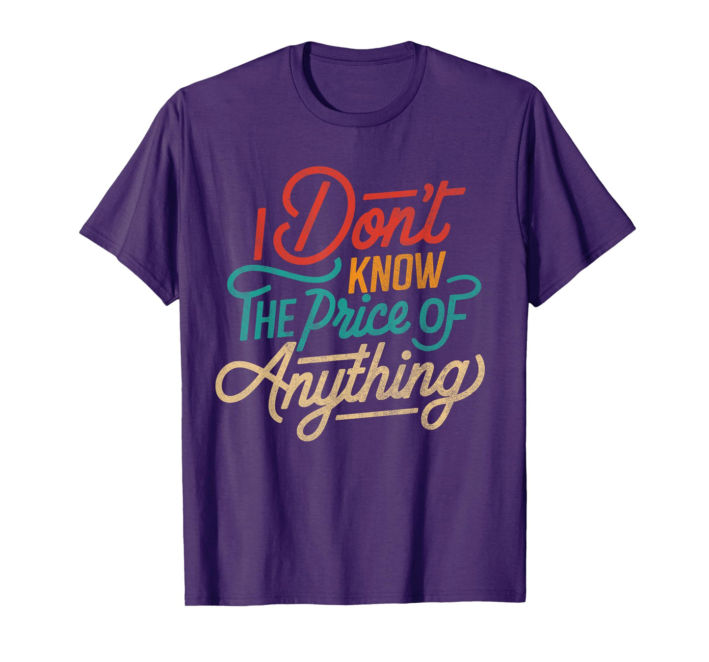 I Don't Know The Price Of Anything Funny Adult Humor Sarcasm T-Shirt