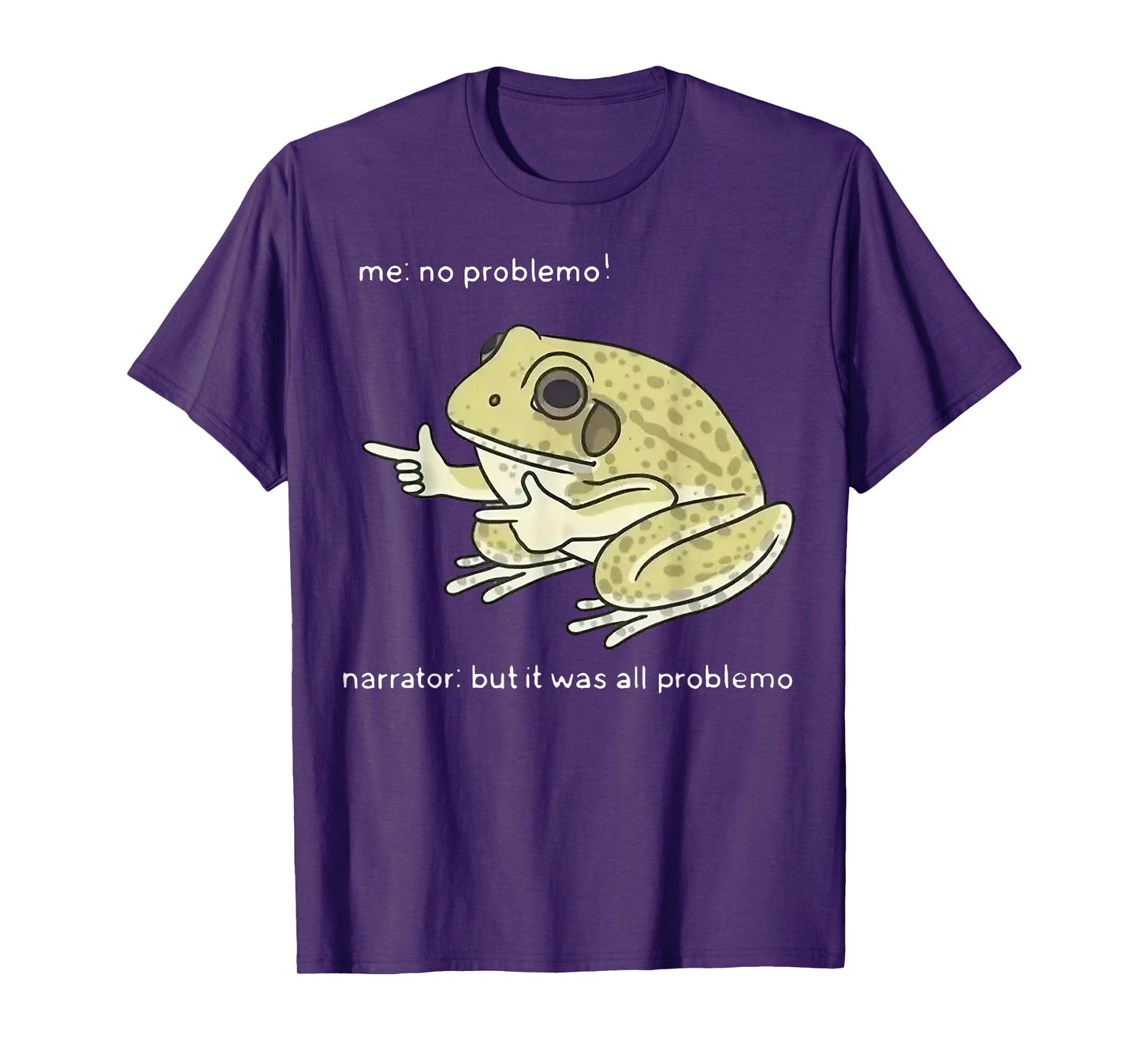 Frog Me No Problemo Narrator But It Was All Problemo T-Shirt