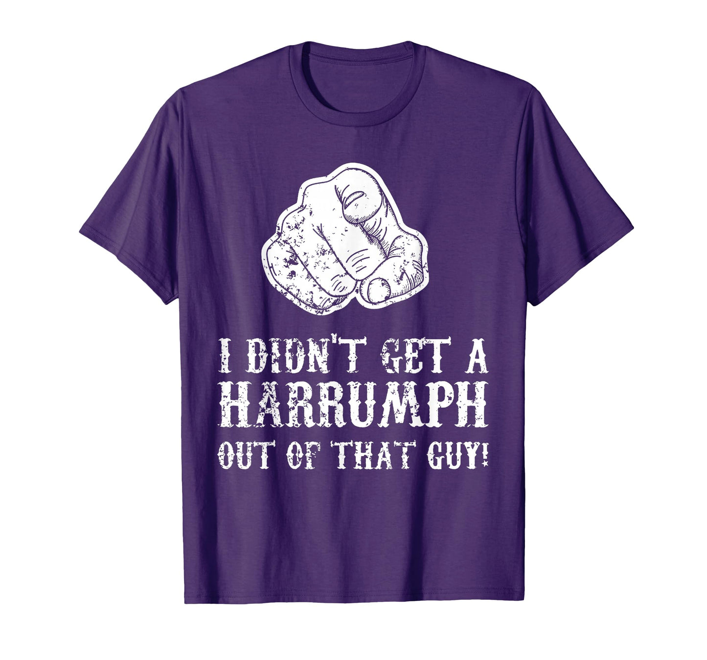 Blazing Saddles I Didn't Get A Harrumph Outta That Guy T-Shirt