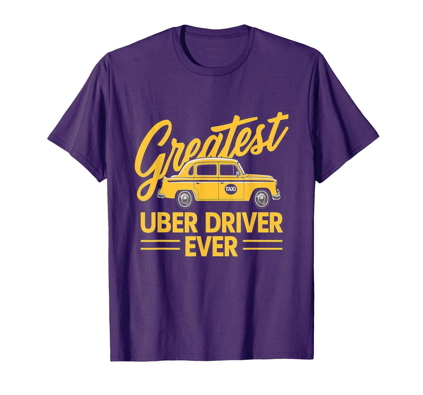 Greatest Uber Driver Ever Uber Driver Funny T-Shirt