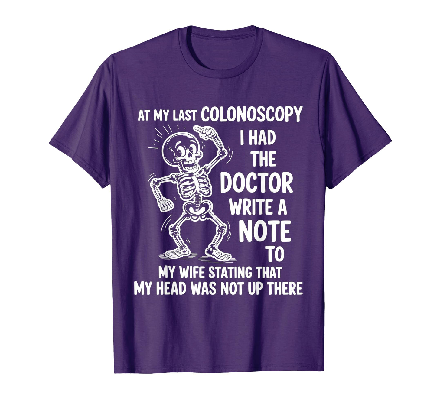 at My Last Colonoscopy I Had The Doctor Write A Note to T-Shirt