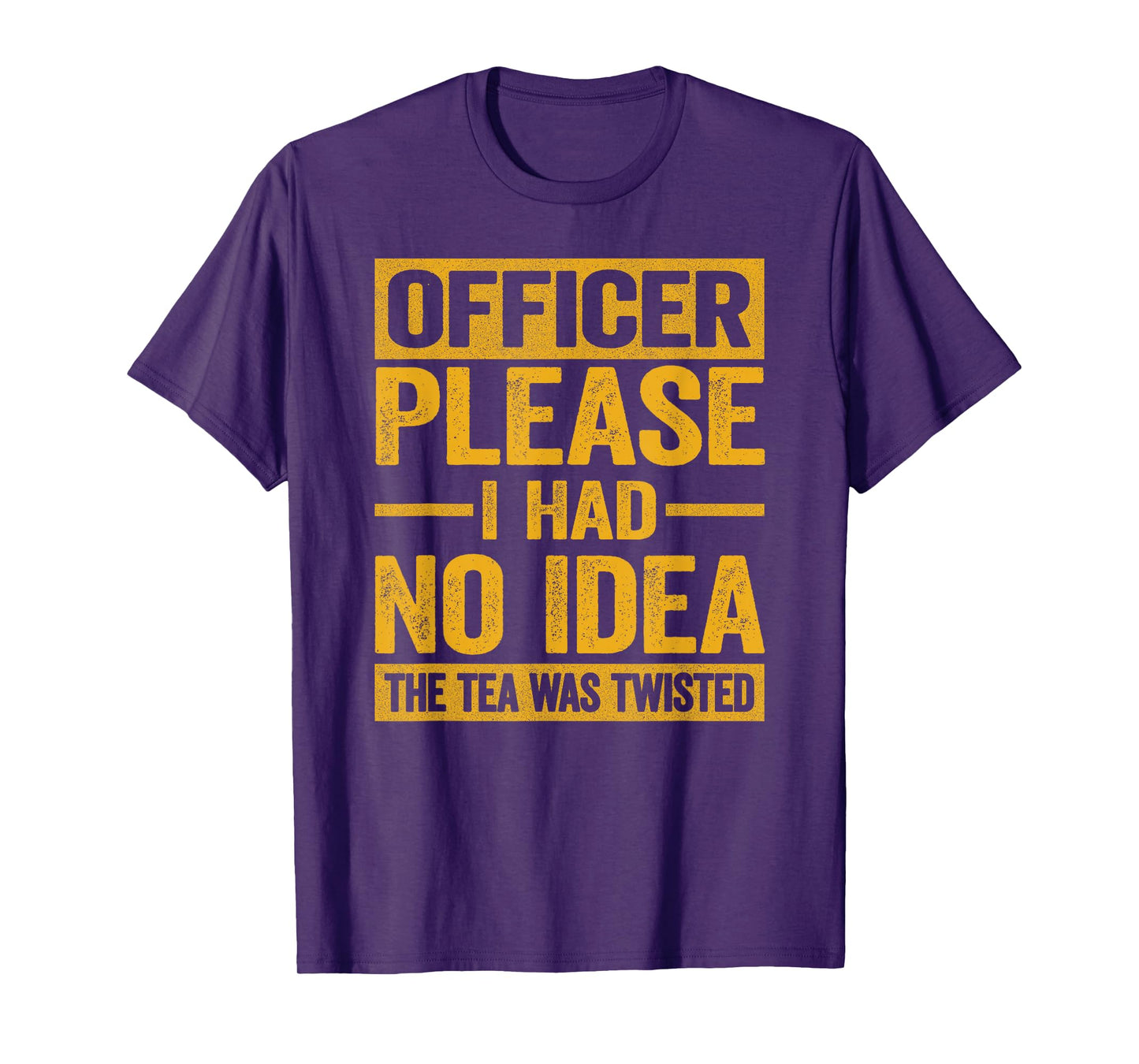 Officer Please I Had No Idea The Tea Was Twisted Funny T-Shirt