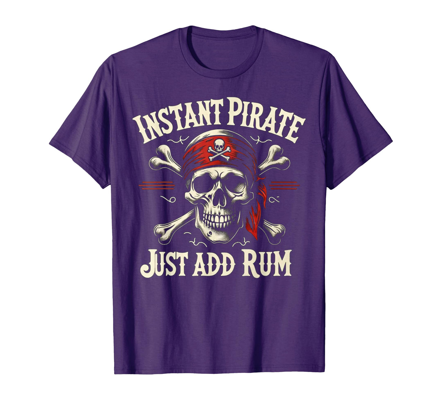 Instant Pirate Just Add Rum Funny Jolly Roger Crossbones Tee T-Shirt