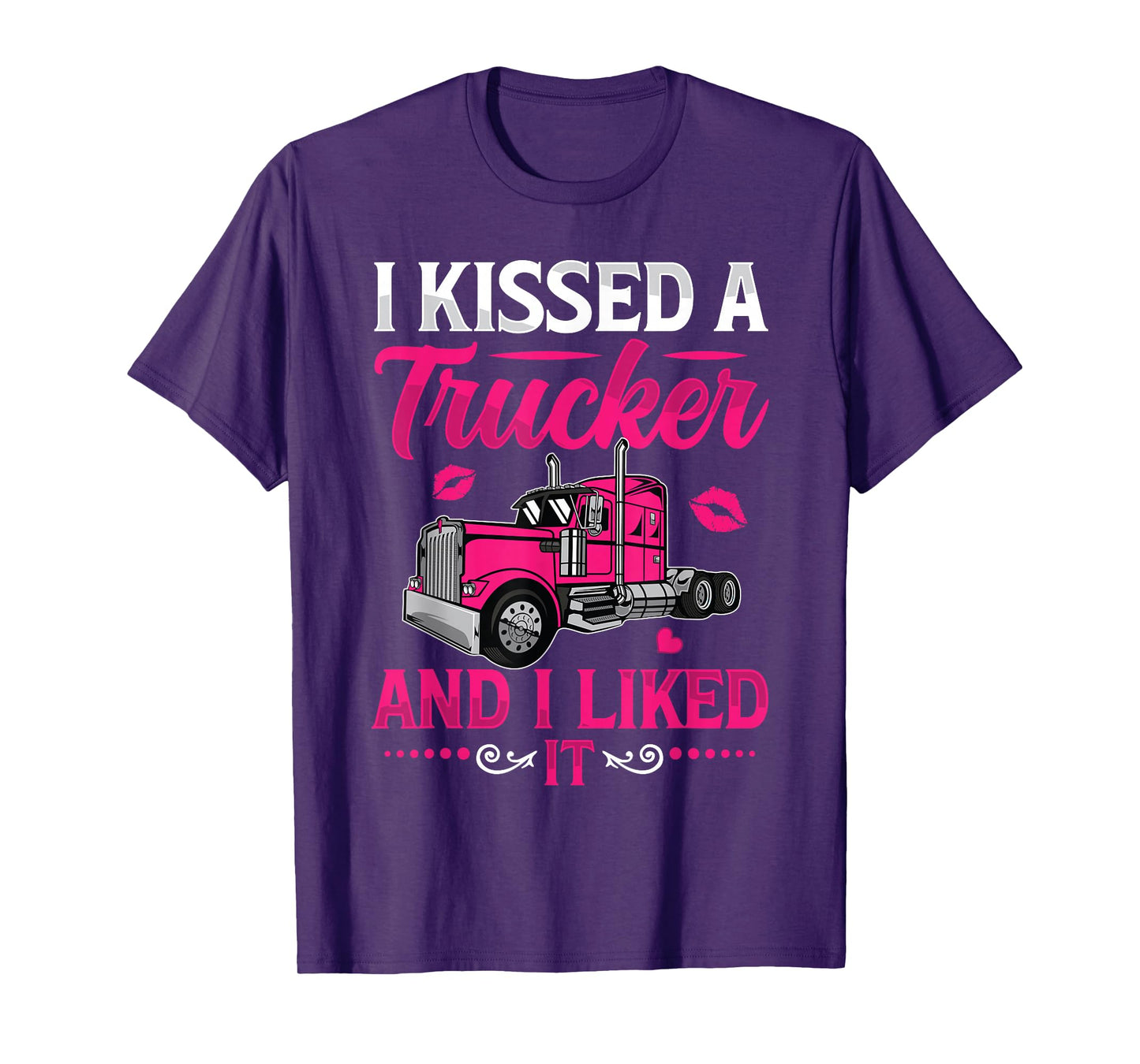 I Kissed A Trucker Funny Truck Driver Wife Girlfriend Women T-Shirt