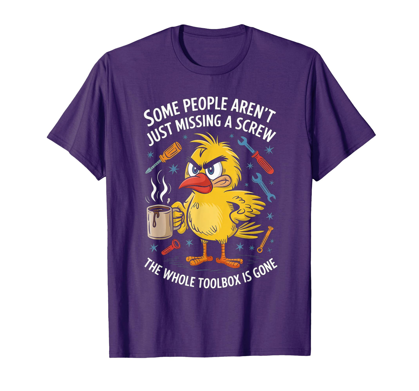 Some People Aren't Just Missing A Screw, Funny Duck T-Shirt