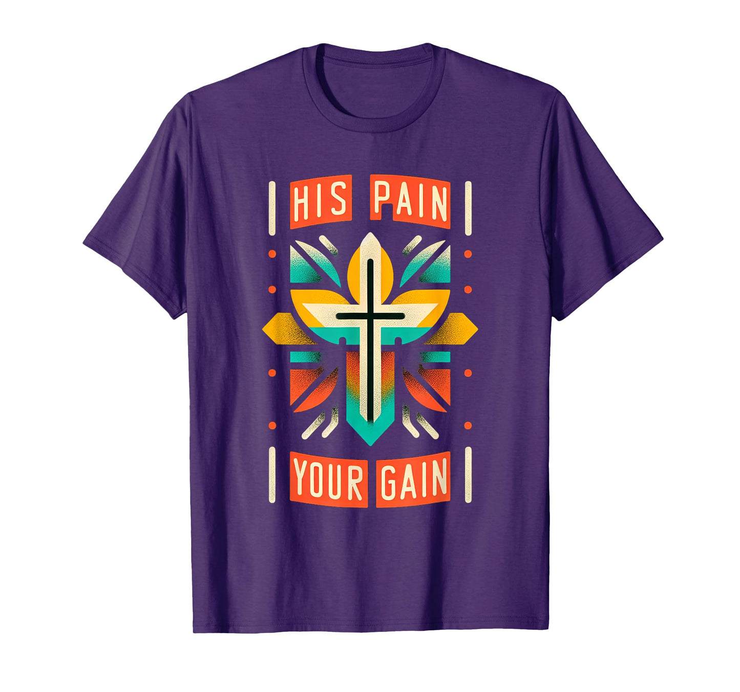His Pain Your Gain Jesus Sacrifice Inspiration ||- T-Shirt