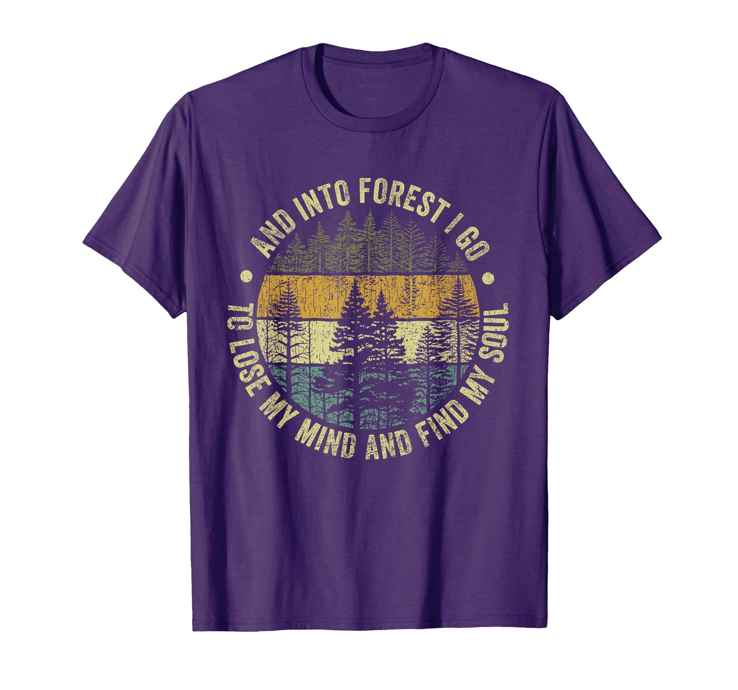 And Into The Forest I Go To Lose My Mind And Find My Soul T-Shirt