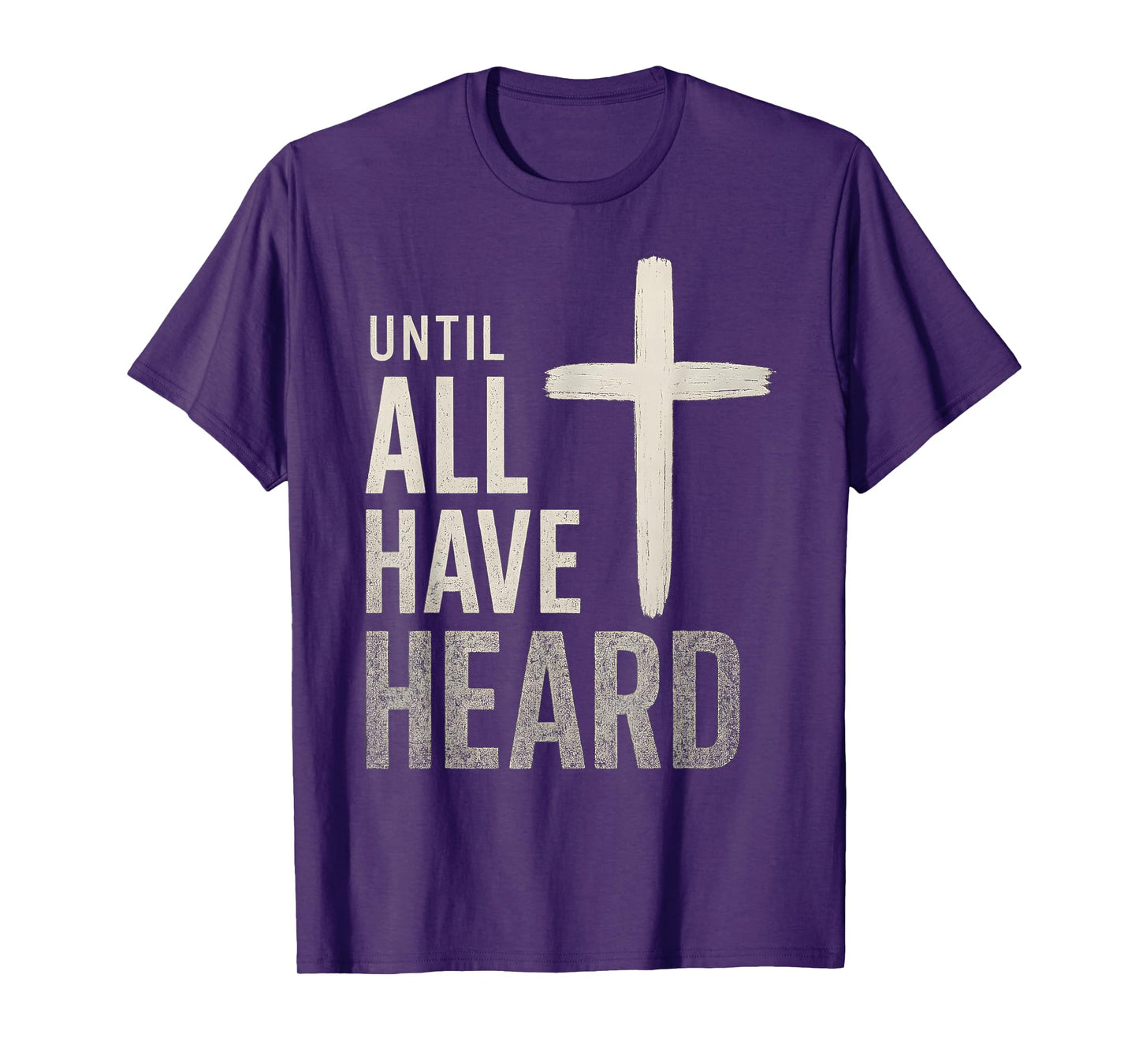 Until All Have Heard T-Shirt