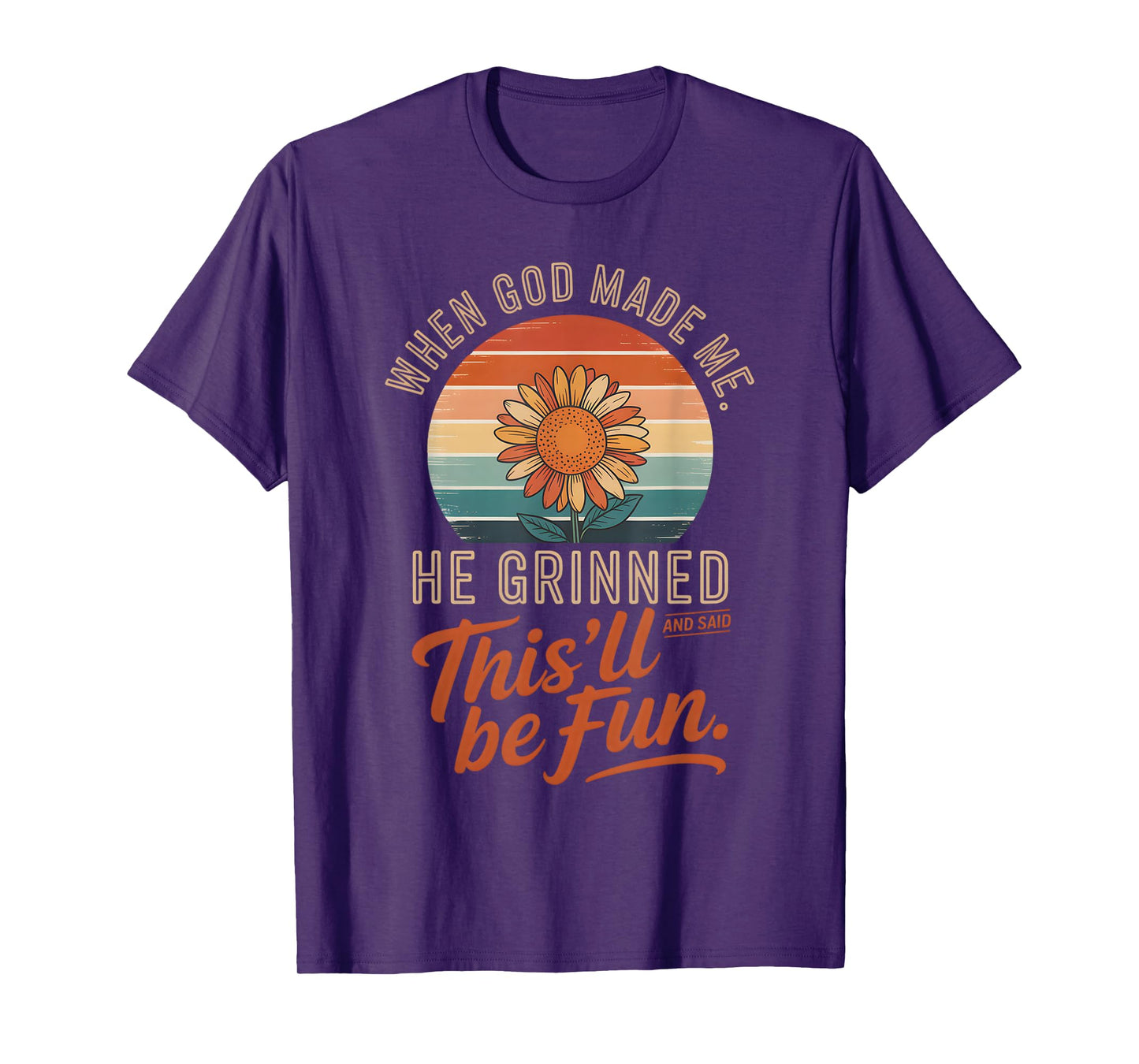 When God Made Me He Grinned and Said Funny Christian T-Shirt