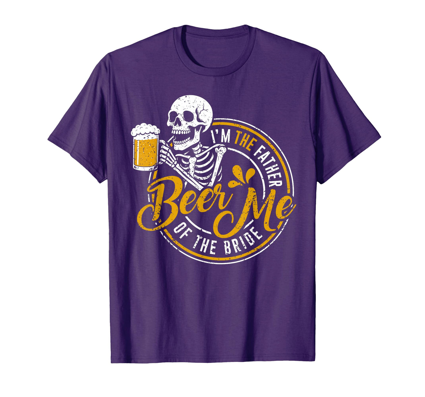 Beer Me I'm The Father of The Bride Wedding Funny Skeleton T-Shirt