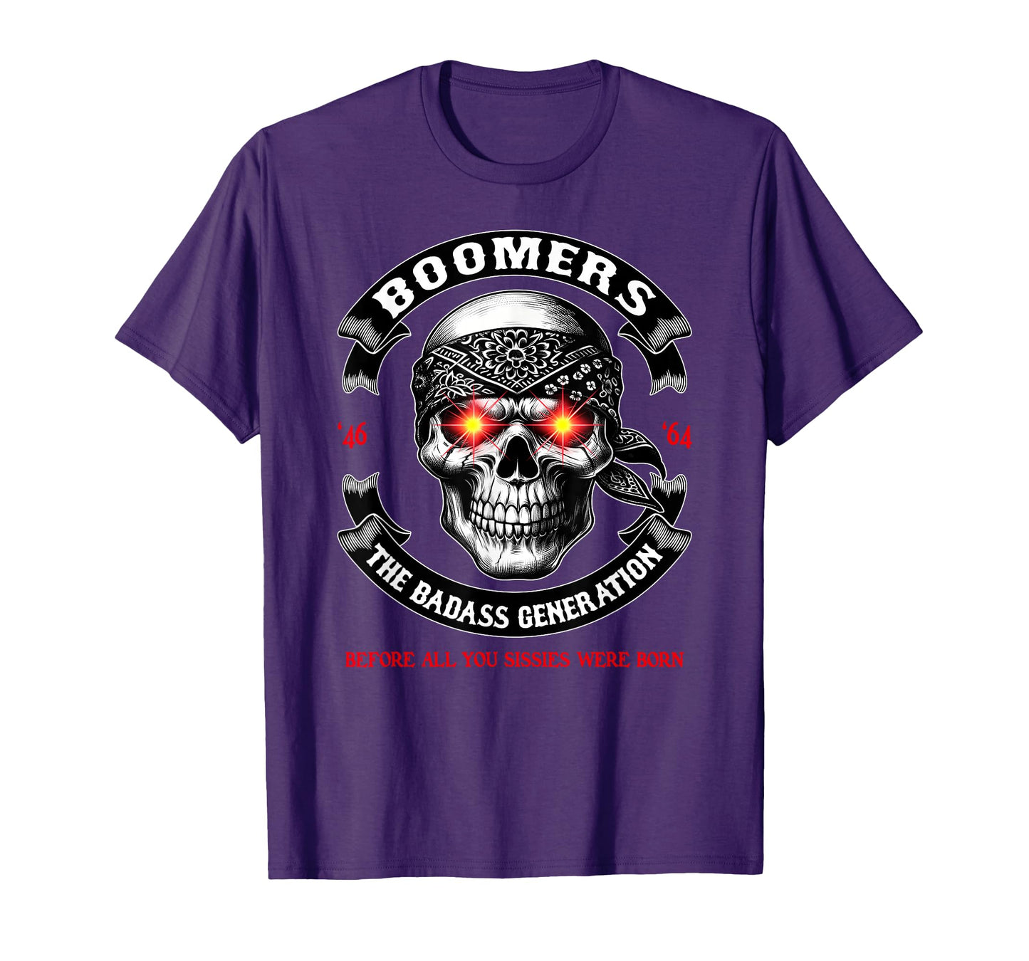 BOOMER Generation Badass Before All You Sissies Where Born T-Shirt