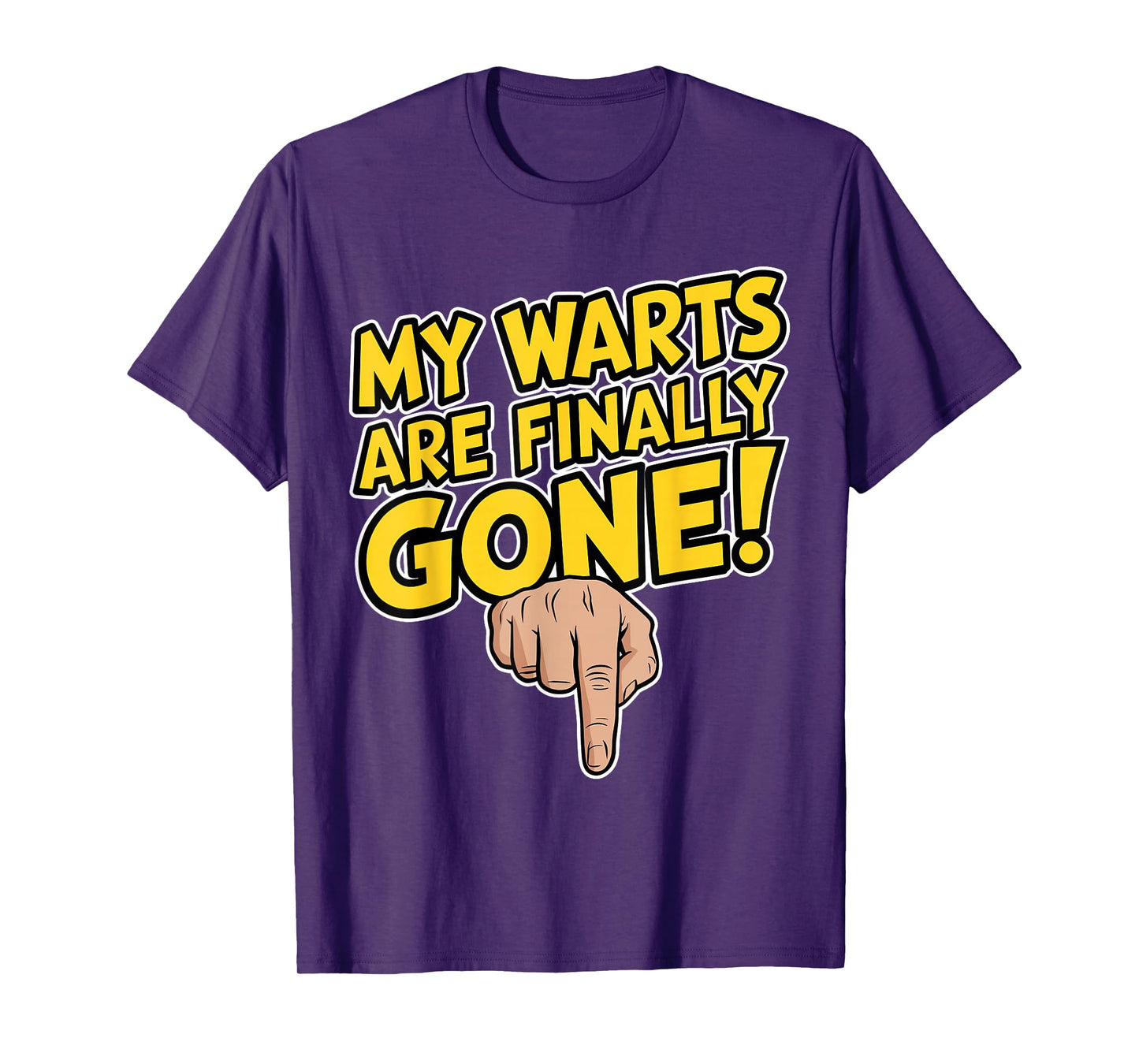 My Warts Are Finally Gone - Embarrassing and Funny Gag T-Shirt