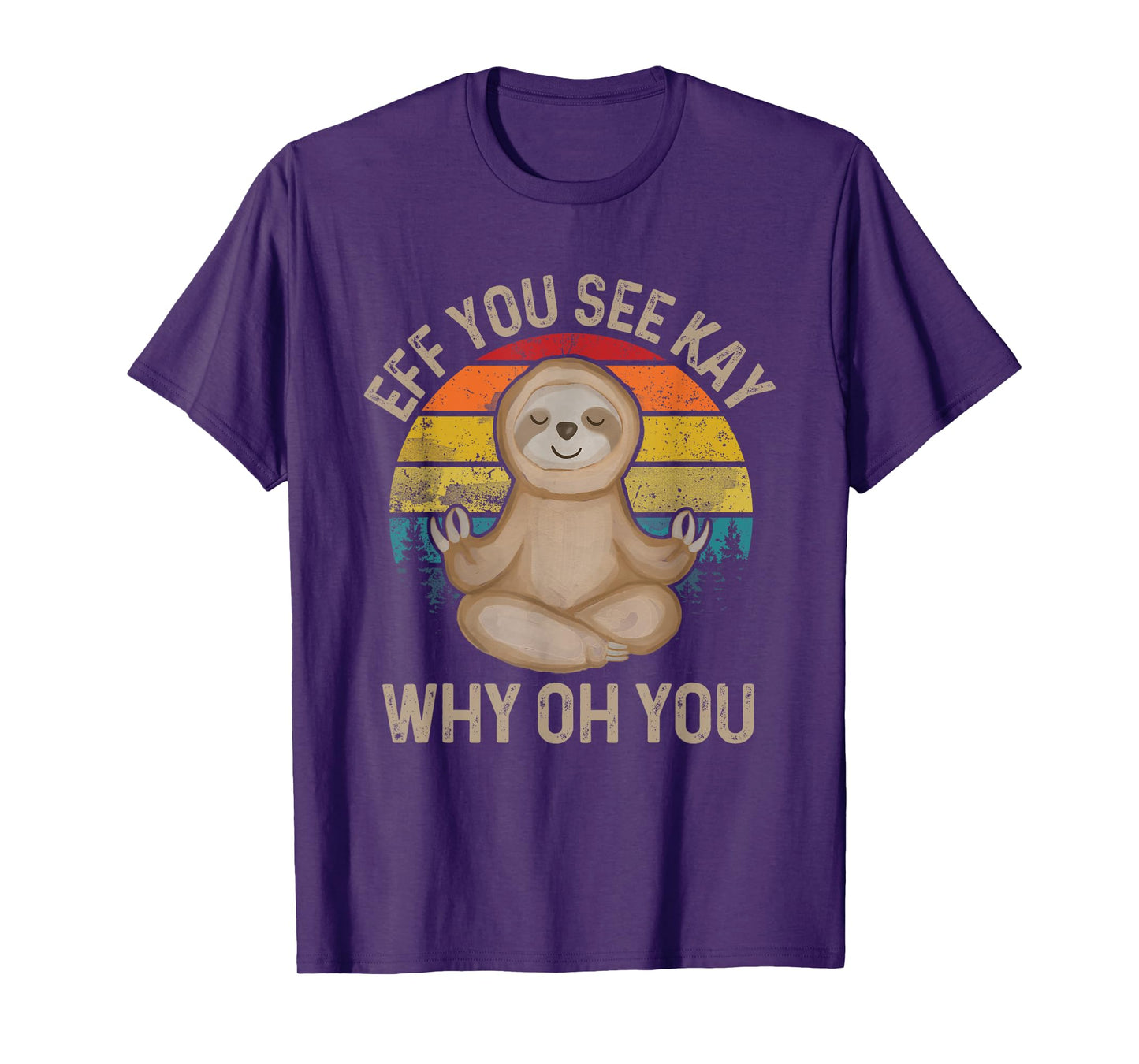 Eff You See Kay Why Oh You - Funny Meditation & Yoga T-Shirt