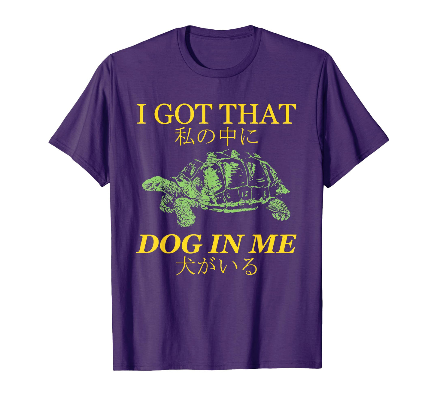 I Got That Dog in Me Turtle Japanese T-Shirt