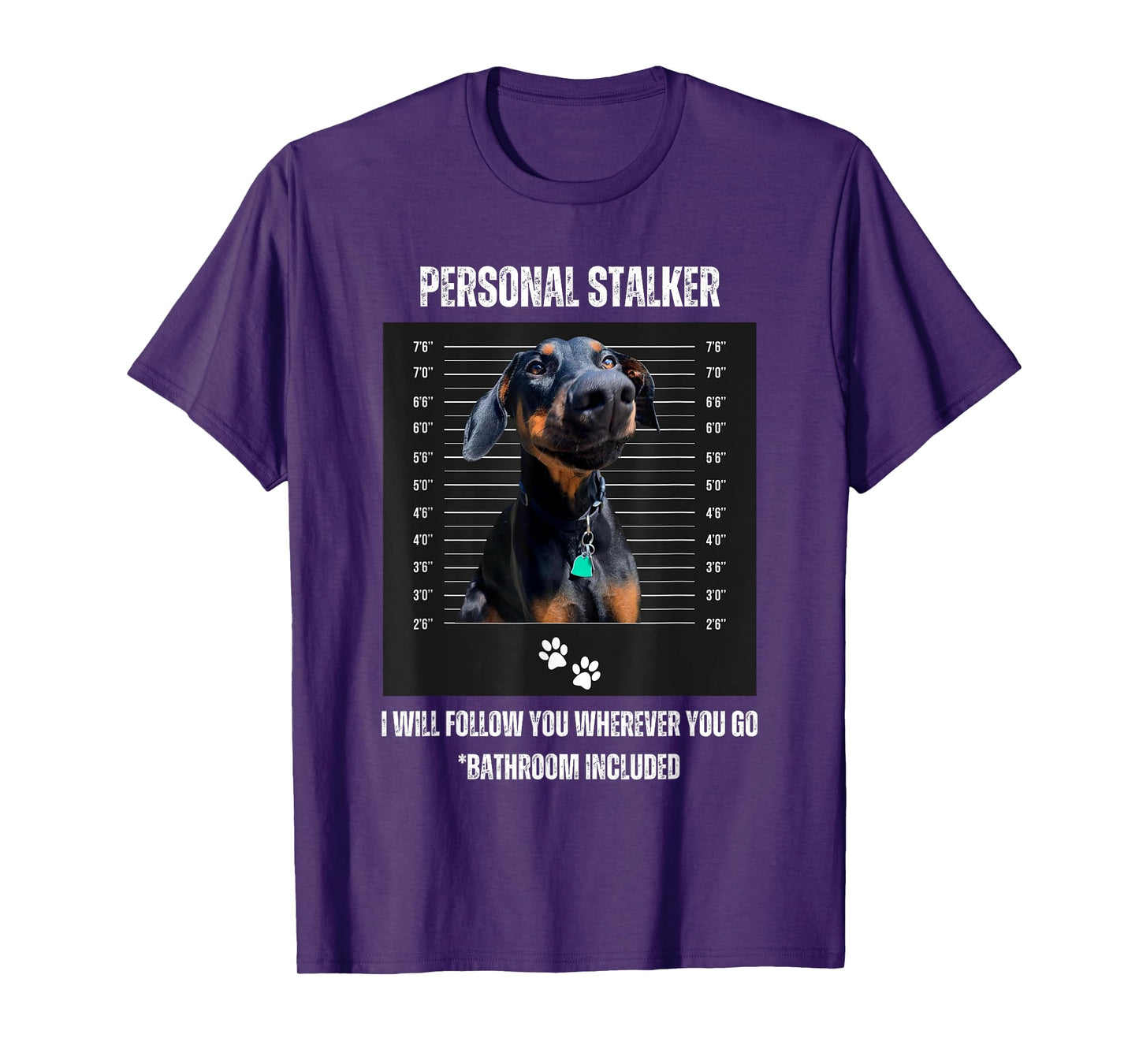 Personal Stalker Funny Doberman Pinscher Dobie Dobe Mom Dad T-Shirt