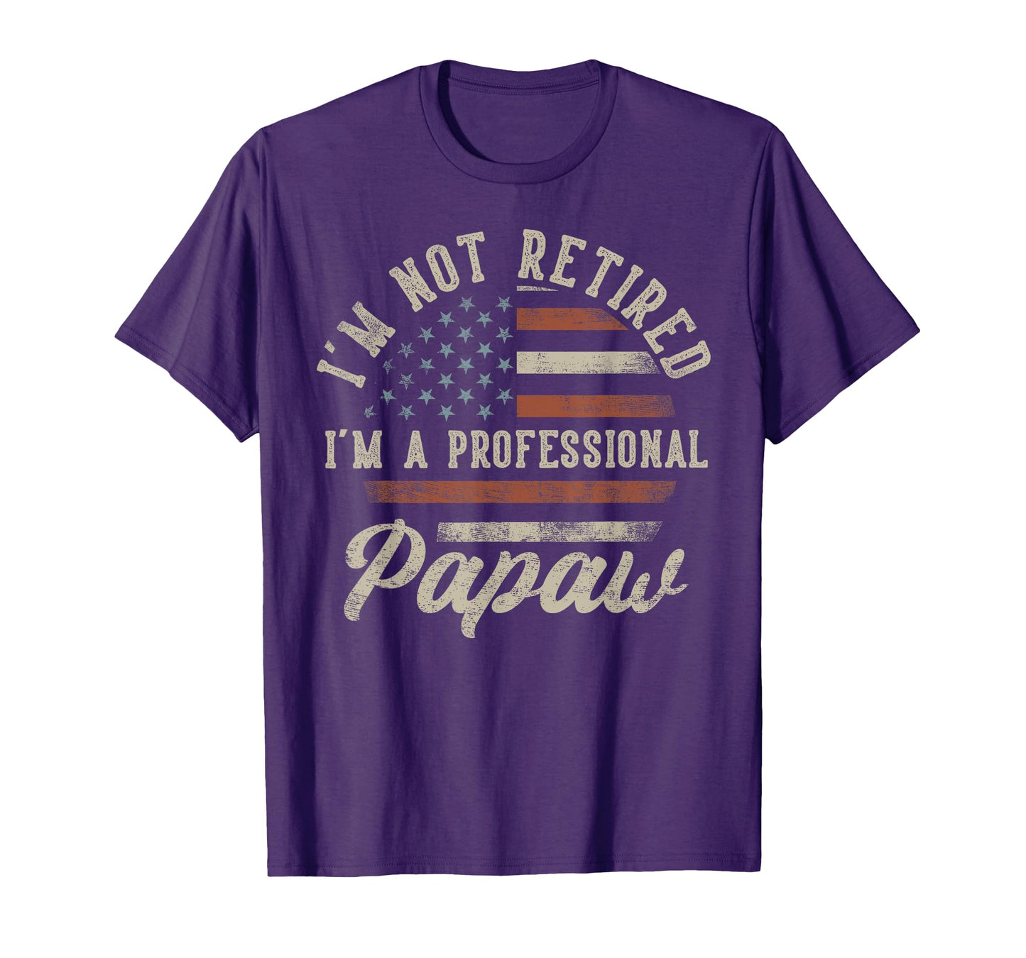 I'm Not Retired I'm A Professional Papaw Funny Retirement T-Shirt