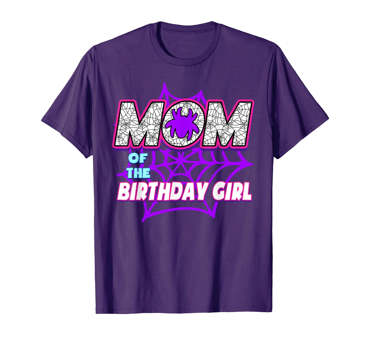 Birthday Girl Mom Of The Birthday Girl Spider Birthday Party T-Shirt