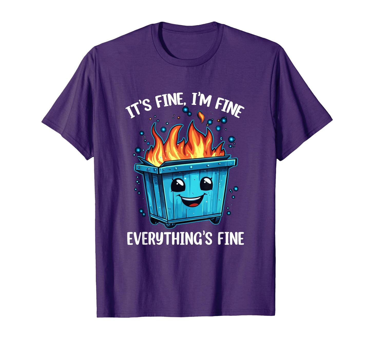 It's Fine I'm Fine Everything Is Fine Dumpster On Fire T-Shirt