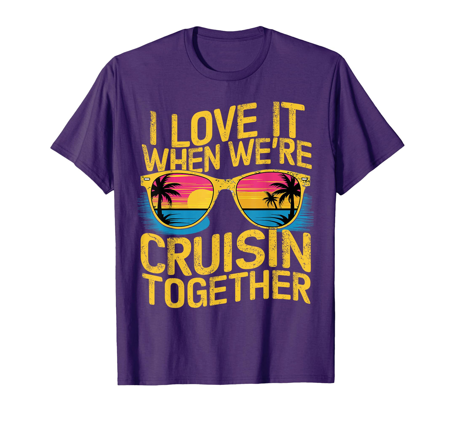 I Love It When We Re Cruising Together Cruise Ship T-Shirt