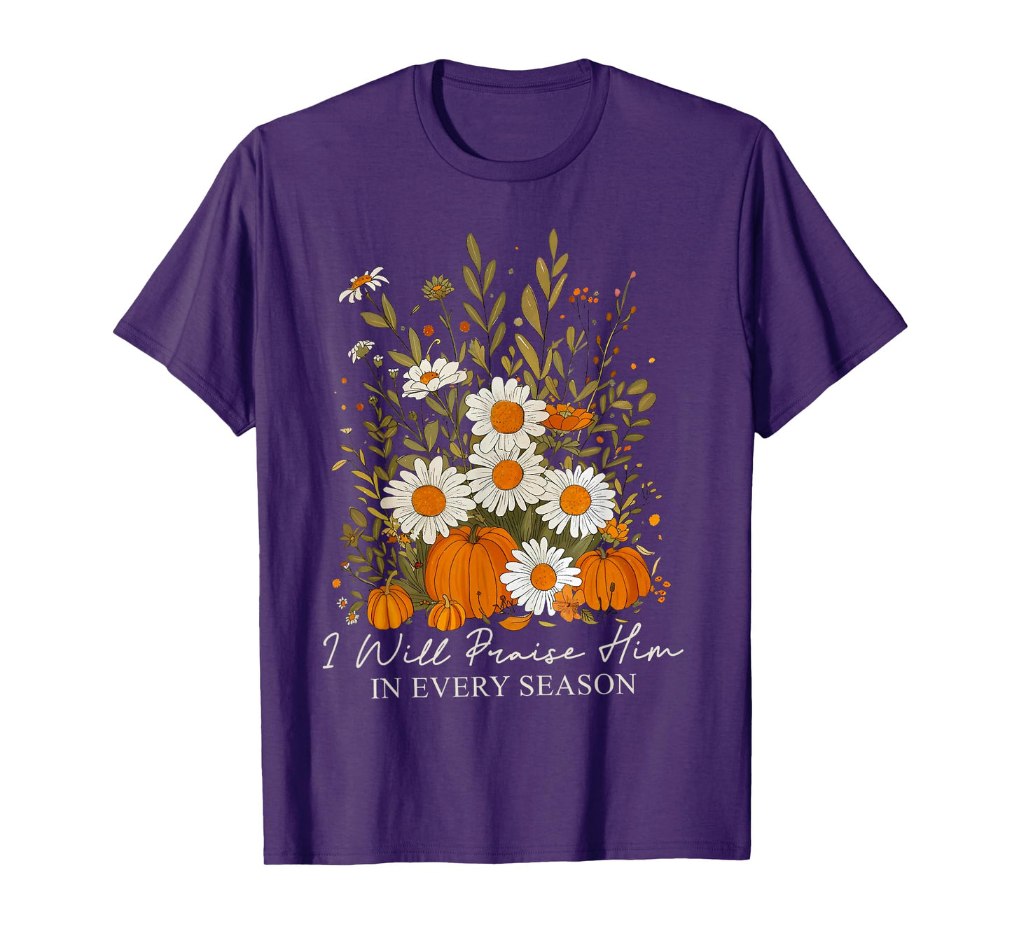 I Will Praise Him In Every Season Pumpkin Wildflower Autumn T-Shirt